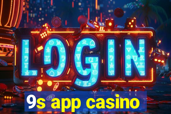 9s app casino